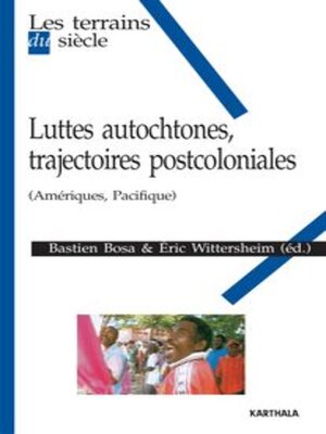 cover image of Les terrains du siècle - Luttes autochtones, trajectoires postcoloniales (Amériques, Pacifique)